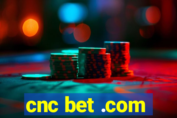 cnc bet .com